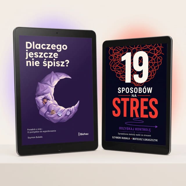 Zestaw dwóch e-booków Biohac: Dlaczego jeszcze nie śpisz? i 19 sposobów na stres
